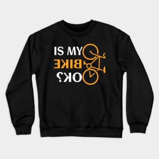 Cyclist Bicycle ok funny Saying Gift Crewneck Sweatshirt